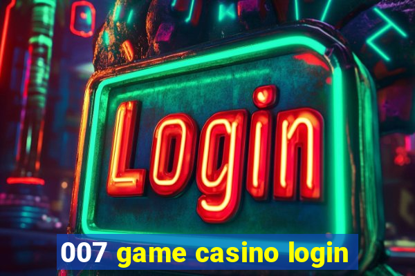 007 game casino login